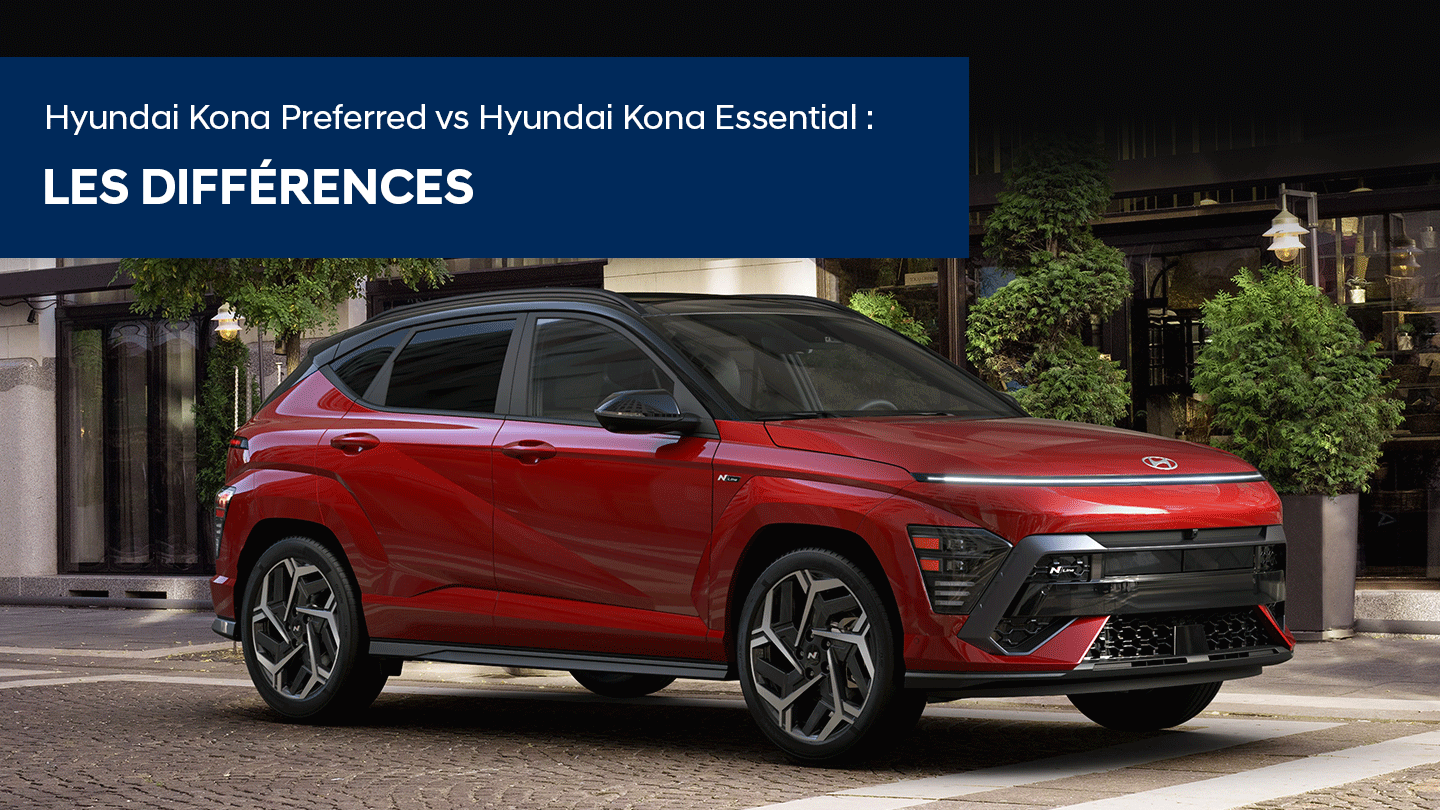 Hyundai Kona Preferred vs Hyundai Kona Essential : les différences